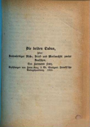 Die beiden Tubus, oder Denkwürdiger Blick-, Brief- und Wortwechsel zweier Deutschen : Von Hermann Kurz