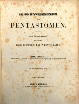 Bau und Entwicklungsgeschichte der Pentastomen : nach Untersuchungen besonders von Pent. taenioides und P. denticulatum