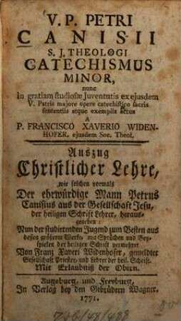 V. P. Petri Canisii S. J. Theologi Catechismus Minor : = Auszug Christlicher Lehre