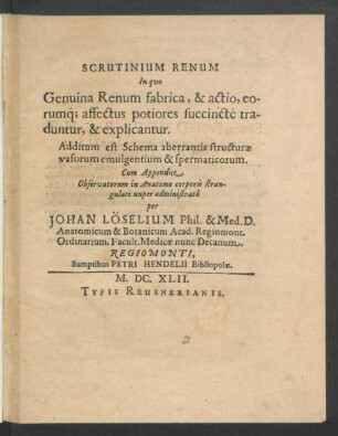 Scrutinium Renum In quo Genuina Renum fabrica, & actio, eorumq[ue] affectus potiores succincte traduntur, & explicantur