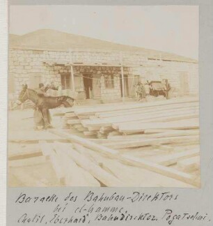 Baracke des Bahnbau-Direktors bei el-hamm. Chalil, Eberhard, Bahndirektor Pogatschini [?].