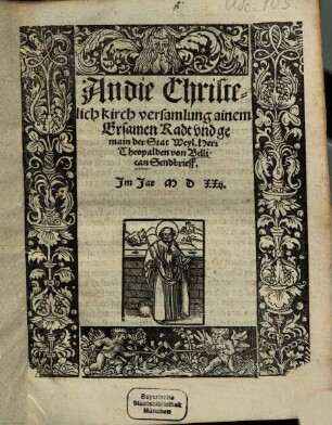An die Christelich kirch versamlung ainem Ersamen Radt vnd gemain der Stat Weyl. Herr Theopalden von Bellican Sendbrieff