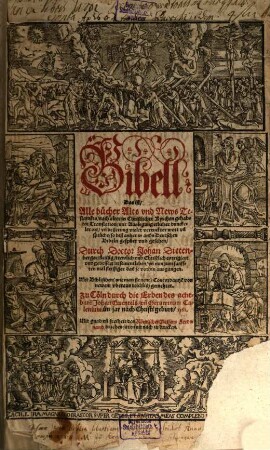 Bibell. Das ist, Alle bücher Alts vnd News Testame[n]ts : nach alter in Christlicher Kyrchen gehabter Translation, mit Auslegung etlicher dunckeler ort ...