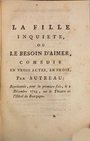 La Fille Inquiete, Ou Le Besoin D'Aimer : Comédie ; En Trois Actes, En Prose