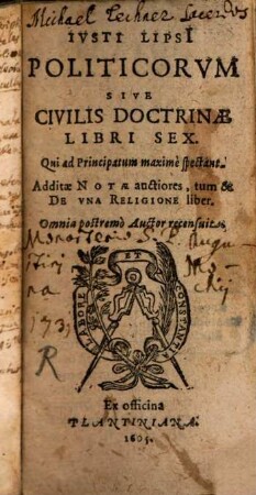 Ivsti Lipsi[i] Politicorvm Sive Civilis Doctrinae Libri Sex : Qui ad Principatum maxime spectant