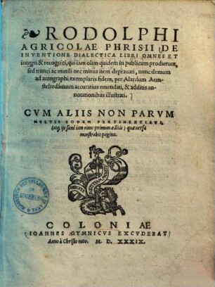 Rodolphi Agricolae de inventione dialectica libri omnes et integri & recogniti
