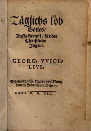 Täglichs lob Gottes : auffs kürtzist, für die Christliche Jugent