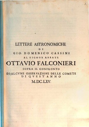 Lettere Astronomiche ... sopra il confranto di alcune osservazioni delle Comete di 1665