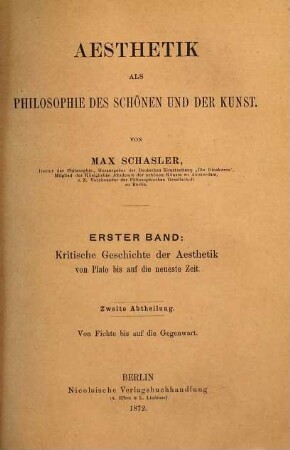 Ästhetik als Philosophie des Schönen und der Kunst, 1,2. Kritische Geschichte der Aesthetik ; Abtheilung 2, Von Fichte bis auf die Gegenwart : Grundlegung ...