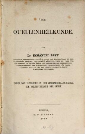 Zur Quellenheilkunde : Ueber den Vitalismus in der Mineralquellen-Lehre. Zur Balneotherapie der Gicht