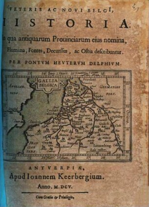 Veteris ac novi Belgii Historia : in qua antiquarum Provinciarum eius nomina, flumina fontes ... describuntur