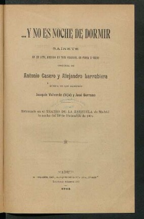 ... Y no es noche de dormir : sainete en un acto, dividido en tres cuadros, en prosa y verso