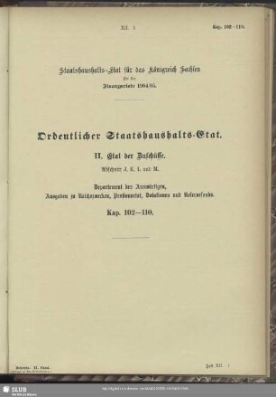 II. Etat der Zuschüsse. Abschnitt J, K, L und M. Departement des Auswärtigen, Ausgaben zu Reichszwecken, Pensionsetat, Dotationen und Reservefonds. Kap. 102-110