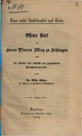 Einer wider Sechshundert und Einen : Offener Brief an Herrn Pfarrer Illing zu Kitzingen und die Glieder des daselbst neu gegründeten Protestantenvereins