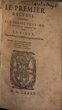 Le ... Recveil, 1. Contenant Les Choses Plvs Memorables Advenves sous La Ligve, Tant en Françe, Angleterre, qu'autres lieux