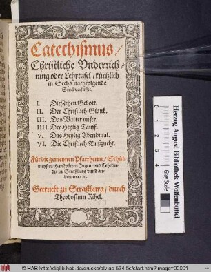 Catechismus : Christliche Underrichtung oder Lehrtafel ... Für die gemeynen Pfarrherrn ... zu Straßburg ...