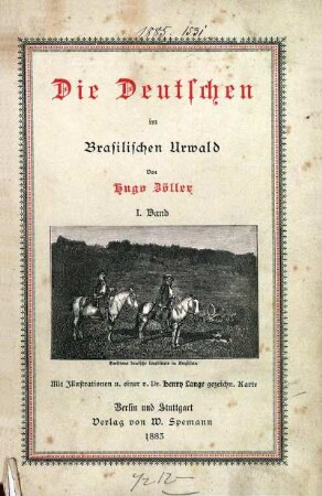 Bd. 1: Die Deutschen im Brasilischen Urwald. Bd. 1