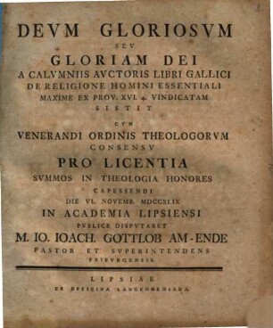 Deum gloriosum seu gloriam dei a calumniis auctoris libri Gallici de religione homini essentiali maxime ex prov. XVI. 4 vindicatam