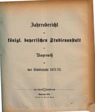 Jahresbericht : bekannt gemacht bei der öffentlichen Preiseaustheilung. 1871/72