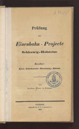 Prüfung der Eisenbahn-Projecte Schleswig-Holsteins : Resultat: Kiel-Glückstadt-Hamburg-Altona