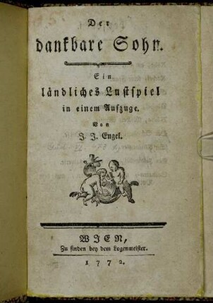Der dankbare Sohn : Ein ländliches Lustspiel in einem Aufzuge