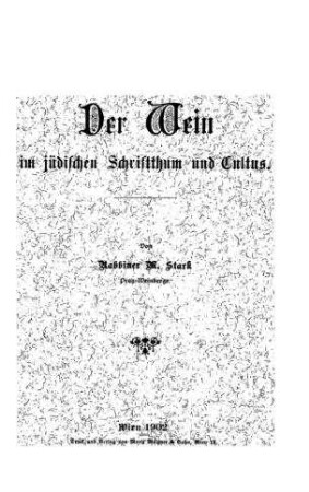 Der Wein im jüdischen Schriftthum und Cultus / von M. Stark