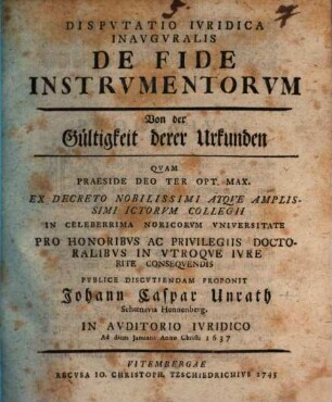 Dispvtatio ivridica inavgvralis de fide instrvmentorvm : = Von der Gültigkeit derer Urkunden