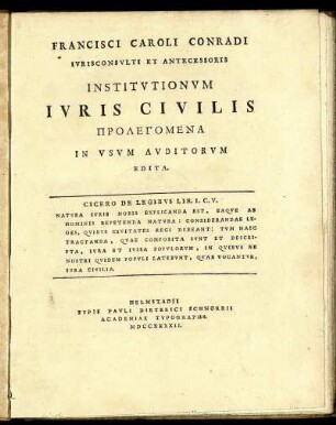 Francisci Caroli Conradi Iurisconsulti Et Antecessoris Institutionum Iuris Civilis Prolegomena : In Usum Auditorum Edita