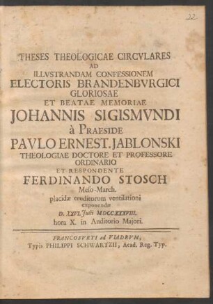 Theses Theologicae Circvlares Ad Illvstrandam Confessionem Electoris Brandenbvrgici Gloriosae Et Beatae Memoriae Johannis Sigismvndi