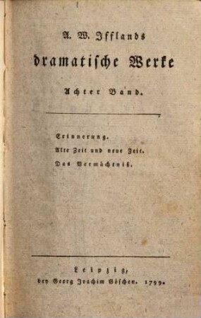 A. W. Ifflands dramatische Werke, 8. Erinnerung. Alte und neue Zeit. Das Vermächtniß