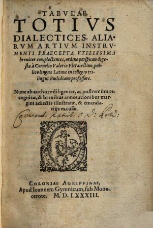 Tabvlae Totivs Dialectices : Aliarvm Artivm Instrvmenti Praecepta Vtilissima breuiter complectentes, ordine perspicuo digestae