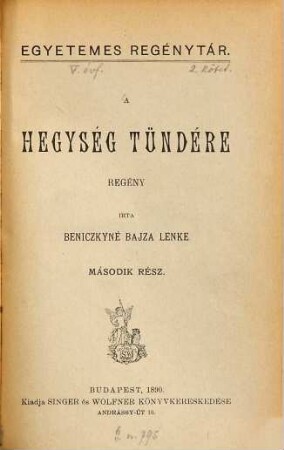 A hegység tündére : Regény. Irta Beniczkyné Bajza Lenke, 2