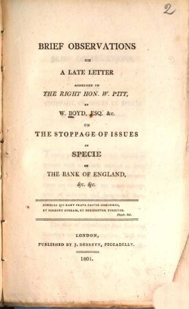 Brief observations on a late letter addressed to the Right Hon. W. Pitt by W. Boyd, Esq. and on the Stoppage of Issues in specie by the Bank of England ...