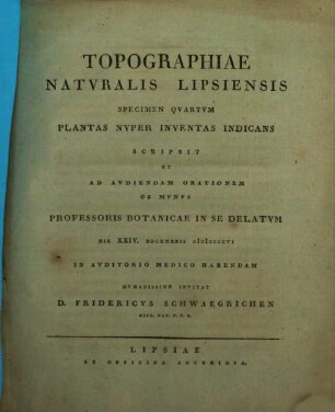 Topographiae Botanicae Et Entomologicae Lipsiensis Specimen ..., 4. Plantas Nuper Inventas Indicans : Scripsit Et Ad Audiendam Orationem Ob Munus Professoris Botanicae In Se Delatum Die XXIV. Decembris MDCCCVI In Auditorio Medico Habendam