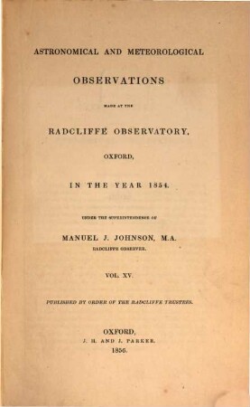 Astronomical and meteorological observations made at the Radcliffe Observatory, Oxford : in the year ... 1854, 1854 (1856)