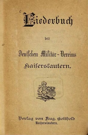 Liederbuch des deutschen Militär-Vereins Kaiserslautern