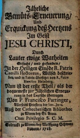 Jährliche Gemüts-Erneuerung, Und Erquickung deß Hertzens Im Geist Jesu Christi : Durch Lauter ewige Wahrheiten Gesucht