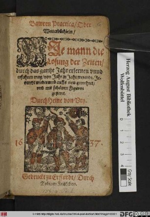 Bawren Practica/ Oder Wetterbüchlein : Wie man die Losung der Zeiten/ durch das gantze Jahr erlernen unnd erfahren mag/ von Jahr zu Jahr werende