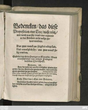 Bedencken/ das diese || Proposition oder Lere/ nicht nütz/|| not/ noch war sey/ vnnd one ergernis || in der Kirchen nicht möge ge=||leret werden.|| Das gute werck zur seligkeit nötig sind.|| Vnd vnmüglich sey