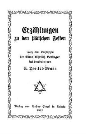 Erzählungen zu den jüdischen Festen / nach dem Engl. der Elma Ehrlich Levinger frei bearb. von K. Treitel-Brann
