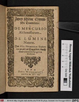 Zwey schöne Chymische Tractetlein : I. De Mercurio Alchimistarum. II. De Lumine Naturae. Den filiis Hermeticae Sapientiae zu gut an Tag geben: durch einen Cultorem Spagiricae Medicinae