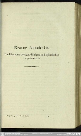Erster Abschnitt. Die Elemente der geradlinigen und sphärischen Trigonometrie