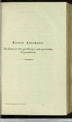 Erster Abschnitt. Die Elemente der geradlinigen und sphärischen Trigonometrie