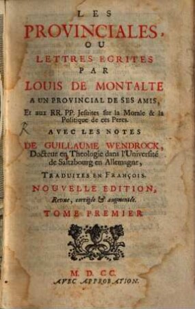 Les Provinciales, Ou Lettres Ecrites Par Louis De Montalte A Un Provincial De Ses Amis, Et aux RR. PP. Jesuites sur la Morale & la Politique de ces Pères, 1