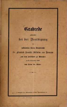 Grabrede gesprochen bei der Beerdigung des vollendeten Herrn Staatsraths Dr. Friedrich Benedikt Wilhelm von Hermann auf dem Friedhofe zu München am 25. November 1868