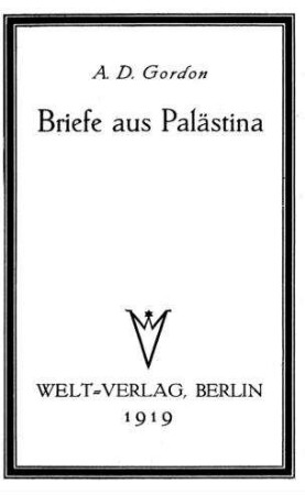 Briefe aus Palästina / A. D. Gordon