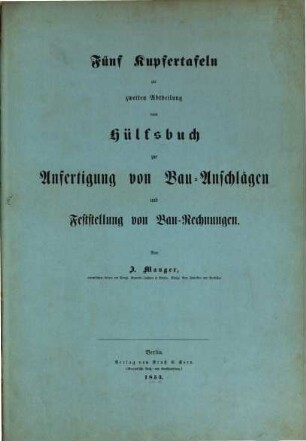 Hülfsbuch zur Anfertigung von Bau-Anschlägen und Feststellung von Bau-Rechnungen, 2,a. Atlas