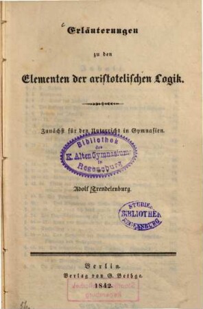 Erläuterungen zu den Elementen der aristotelischen Logik : zunächst für den Unterricht in Gymnasien