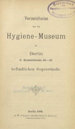 Verzeichniss der im Hygiene-Museum zu Berlin C. Klosterstrasse 32 - 35 befindlichen Gegenstände