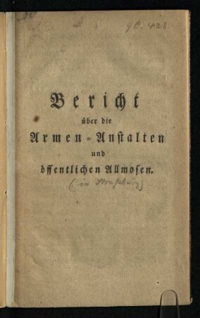 Bericht über die Armen-Anstalten und öffentlichen Allmosen